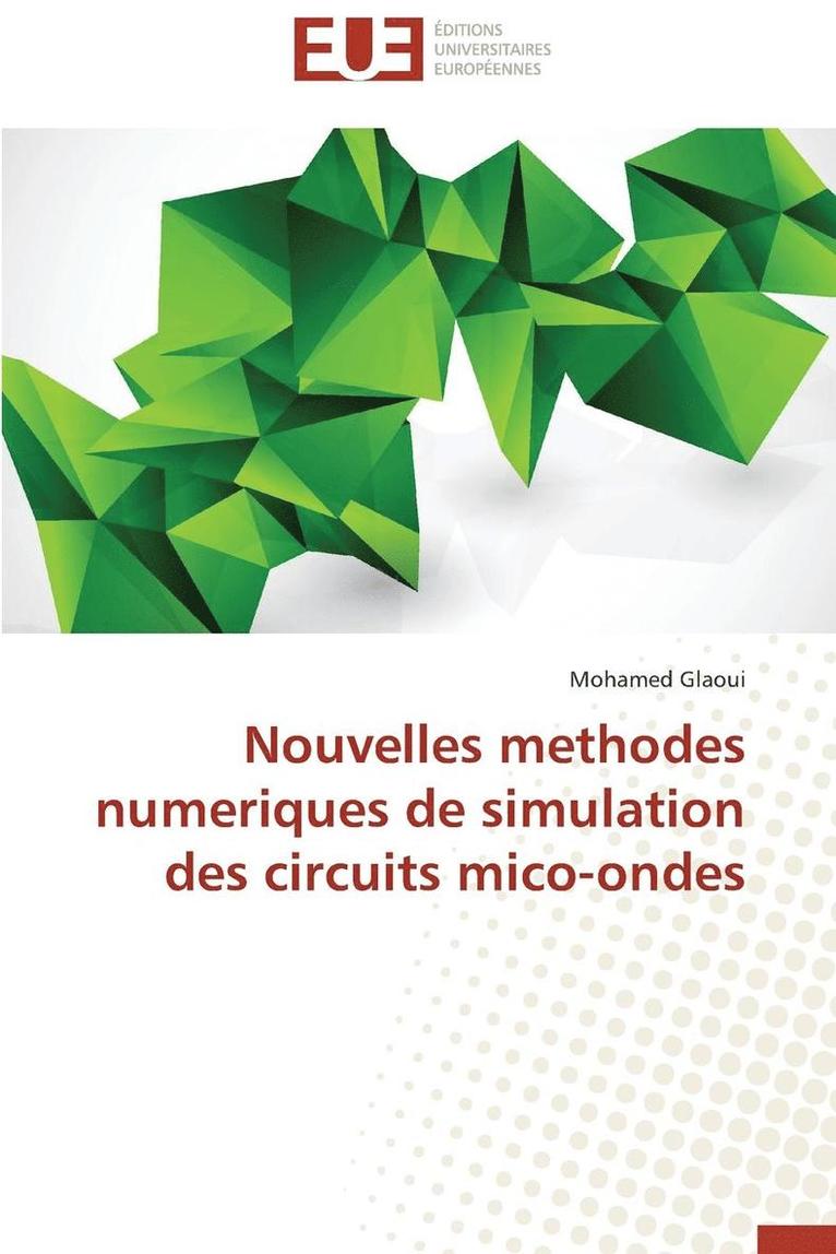 Nouvelles Methodes Numeriques de Simulation Des Circuits Mico-Ondes 1