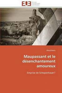 bokomslag Maupassant Et Le Dsenchantement Amoureux