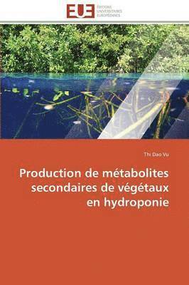 bokomslag Production de M?tabolites Secondaires de V?g?taux En Hydroponie