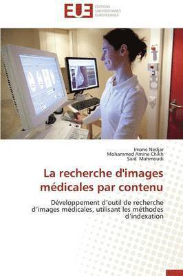 Imane Nedjar, Mohammed Amine Chikh, Saïd Mahmoudi - La recherche d'images médicales par contenu, Häftad