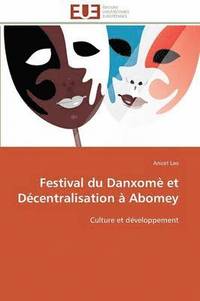 bokomslag Festival Du Danxom  Et D centralisation   Abomey