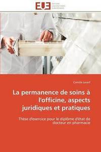bokomslag La Permanence de Soins   l'Officine, Aspects Juridiques Et Pratiques