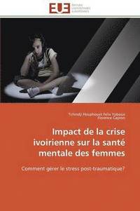 bokomslag Impact de la Crise Ivoirienne Sur La Sant? Mentale Des Femmes