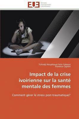 bokomslag Impact de la Crise Ivoirienne Sur La Sant? Mentale Des Femmes