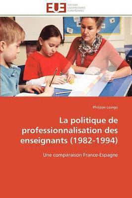 Philippe Losego - La politique de professionnalisation des enseignants (1982-1994), Häftad