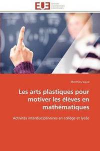 bokomslag Les Arts Plastiques Pour Motiver Les  l ves En Math matiques