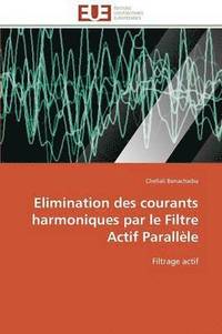 bokomslag Elimination Des Courants Harmoniques Par Le Filtre Actif Parall le