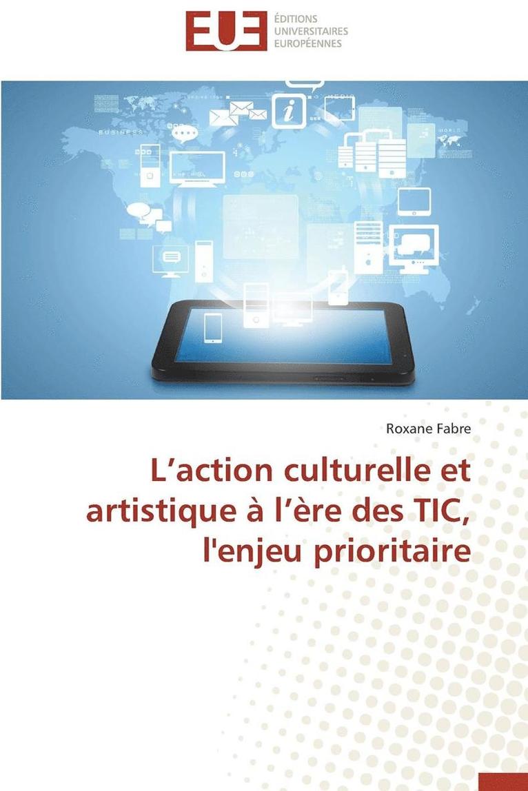 L Action Culturelle Et Artistique A L Ere Des Tic, L'Enjeu Prioritaire 1