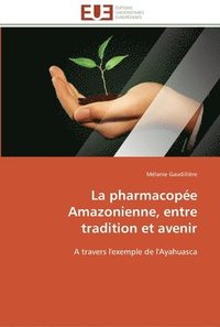 bokomslag La pharmacopee amazonienne, entre tradition et avenir