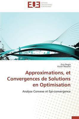 Approximations, Et Convergences de Solutions En Optimisation 1