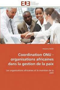 bokomslag Coordination Onu - Organisations Africaines Dans La Gestion de la Paix