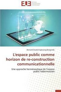 bokomslag L'Espace Public Comme Horizon de Re-Construction Communicationnelle