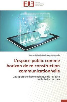 bokomslag L'Espace Public Comme Horizon de Re-Construction Communicationnelle