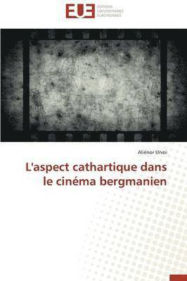 bokomslag L'Aspect Cathartique Dans Le Cin?ma Bergmanien