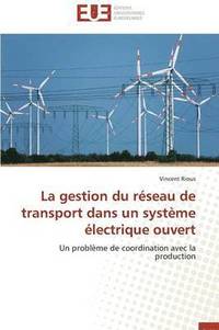 bokomslag La Gestion Du R seau de Transport Dans Un Syst me  lectrique Ouvert