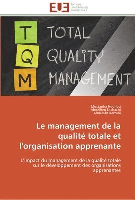 Collectif, Mustapha Houhou, Abdelheq Lachachi, Abdelatif Kerzabi - management de la qualité totale et l'organisation apprenante, Häftad