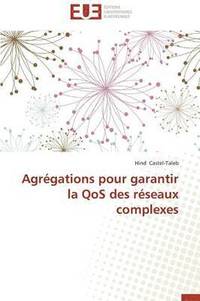 bokomslag Agr?gations Pour Garantir La Qos Des R?seaux Complexes