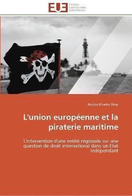 bokomslag L'union européenne et la piraterie maritime