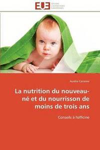 bokomslag La Nutrition Du Nouveau-N  Et Du Nourrisson de Moins de Trois ANS