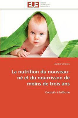 La Nutrition Du Nouveau-N  Et Du Nourrisson de Moins de Trois ANS 1