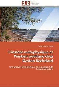 bokomslag L'instant métaphysique et l'instant poétique chez gaston bachelard