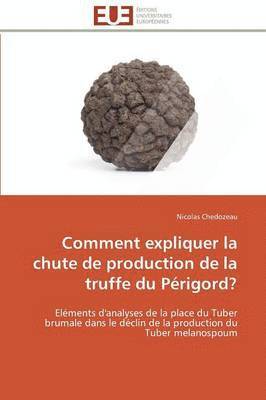 Comment Expliquer La Chute de Production de la Truffe Du P rigord? 1