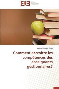 bokomslag Comment Accroitre Les Comp?tences Des Enseignants Gestionnaires?