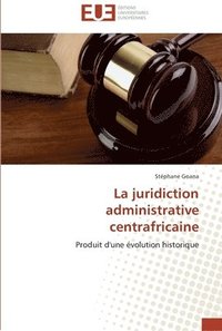 bokomslag La juridiction administrative centrafricaine