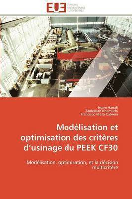 Collectif, Issam Hanafi, Abdellatif Khamlichi, Francisco Mata Cabrera - Mod�lisation Et Optimisation Des Crit�res D Usinage Du Peek Cf30, Häftad