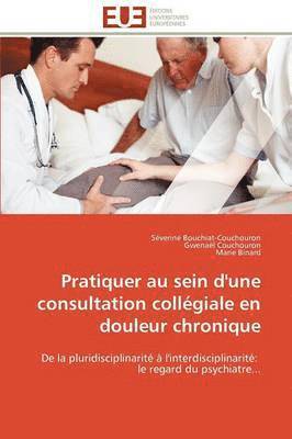 bokomslag Pratiquer au sein d'une consultation collégiale en douleur chronique