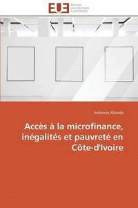 bokomslag Acc s   La Microfinance, In galit s Et Pauvret  En C te-d'Ivoire