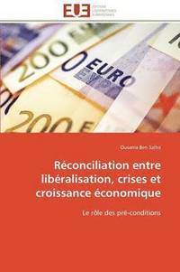 bokomslag R conciliation Entre Lib ralisation, Crises Et Croissance  conomique