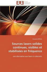 bokomslag Sources Lasers Solides Continues, Visibles Et Stabilis es En Fr quence