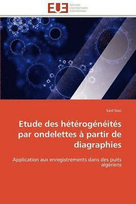 Gaci-S, GACI-S, Said Gaci - Etude Des H�t�rog�n�it�s Par Ondelettes � Partir de Diagraphies, Häftad