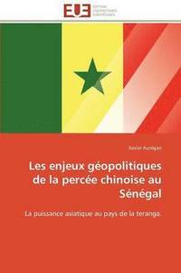 bokomslag Les Enjeux G opolitiques de la Perc e Chinoise Au S n gal