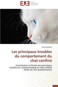 bokomslag Les Principaux Troubles Du Comportement Du Chat Confin 
