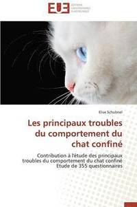 bokomslag Les Principaux Troubles Du Comportement Du Chat Confin?