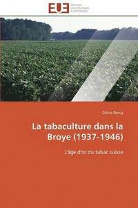 bokomslag La Tabaculture Dans La Broye (1937-1946)