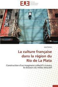 bokomslag La Culture Fran aise Dans La R gion Du Rio de la Plata