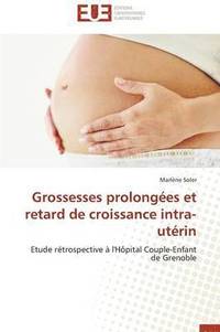 bokomslag Grossesses Prolong es Et Retard de Croissance Intra-Ut rin
