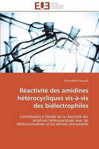 bokomslag R?activit? Des Amidines H?t?rocycliques Vis-?-VIS Des Bi?lectrophiles