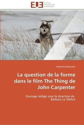 bokomslag La question de la forme dans le film the thing de john carpenter