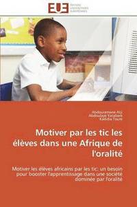 bokomslag Motiver Par Les Tic Les  l ves Dans Une Afrique de l'Oralit 