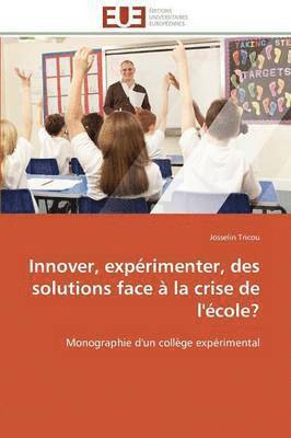 bokomslag Innover, Exprimenter, Des Solutions Face  La Crise de l'cole?