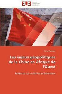 bokomslag Les Enjeux G opolitiques de la Chine En Afrique de l'Ouest