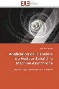 bokomslag Application de la Th orie Du Vecteur Spiral   La Machine Asynchrone