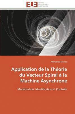 bokomslag Application de la Th orie Du Vecteur Spiral   La Machine Asynchrone