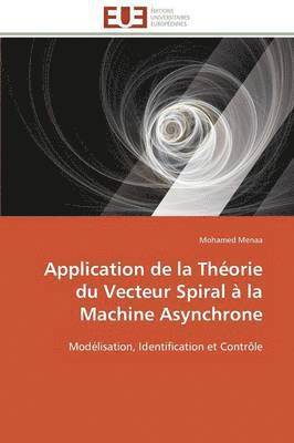 bokomslag Application de la Th?orie Du Vecteur Spiral ? La Machine Asynchrone