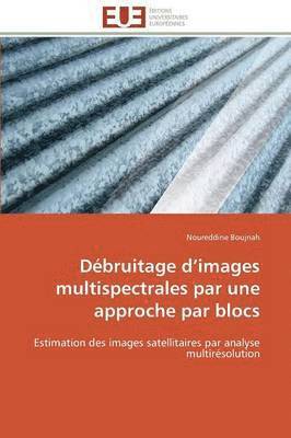 bokomslag D?bruitage D Images Multispectrales Par Une Approche Par Blocs
