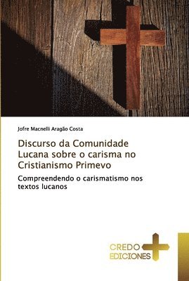 bokomslag Discurso da Comunidade Lucana sobre o carisma no Cristianismo Primevo